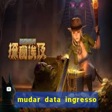 mudar data ingresso beto carrero